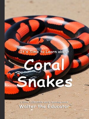 cover image of It's Time to Learn about Coral Snakes
